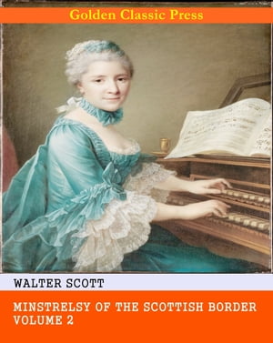 Minstrelsy of the Scottish BorderŻҽҡ[ Walter Scott ]
