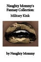 Naughty Mommy's Fantasy Collection: Military Kin