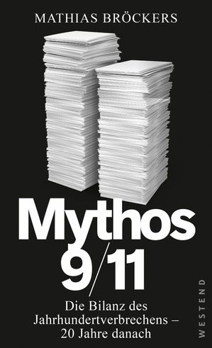 Mythos 9/11 Die Bilanz des Jahrhundertverbrechens - 20 Jahre danach