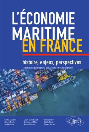 L'économie maritime en France : histoire, enjeux, perspectives