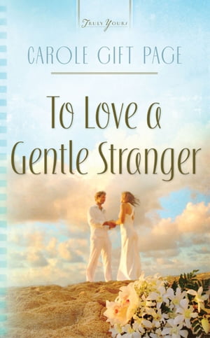 To Love A Gentle Stranger【電子書籍】[ Carole Gift Page ]