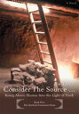 Consider the Source Rising Above Illusion into the Light Of Truth【電子書籍】 Jim Young