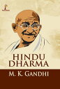 Hindu Dharma【電子書籍】[ M. K. Gandhi ]