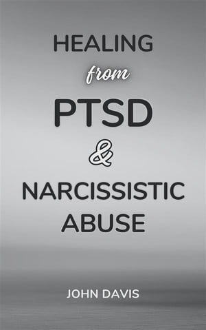 Healing from PTSD and Narcissistic Abuse