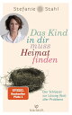 Das Kind in dir muss Heimat finden Der Schl?ssel zur L?sung (fast) aller Probleme