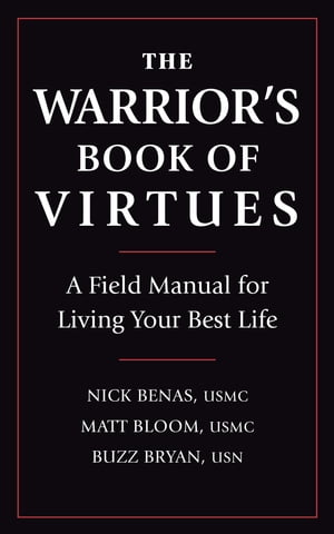 The Warrior's Book of Virtues A Field Manual for Living Your Best Life【電子書籍】[ Nick Benas ]