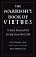 The Warrior's Book of Virtues A Field Manual for Living Your Best LifeŻҽҡ[ Nick Benas ]