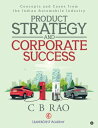 ŷKoboŻҽҥȥ㤨Product Strategy and Corporate Success Concepts and Cases from the Indian Automobile IndustryŻҽҡ[ C B Rao ]פβǤʤ220ߤˤʤޤ