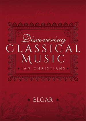 ŷKoboŻҽҥȥ㤨Discovering Classical Music: ElgarŻҽҡ[ Ian Christians ]פβǤʤ10ߤˤʤޤ