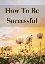 How To Be SuccessFul【電子書籍】[ WHermess ]