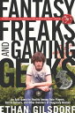Fantasy Freaks and Gaming Geeks An Epic Quest for Reality Among Role Players, Online Gamers, and Other Dwellers of Imaginary Realms【電子書籍】 Ethan Gilsdorf