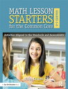 Math Lesson Starters for the Common Core, Grades 6-8 Activities Aligned to the Standards and Assessments