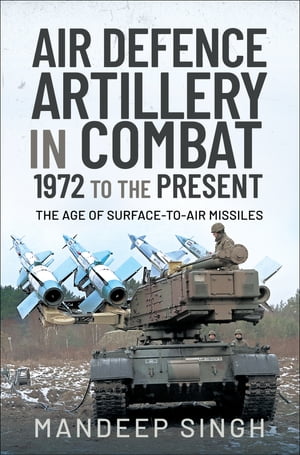 Air Defence Artillery in Combat, 1972 to the Present