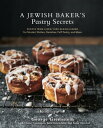 A Jewish Baker 039 s Pastry Secrets Recipes from a New York Baking Legend for Strudel, Stollen, Danishes, Puff Pastry, and More【電子書籍】 George Greenstein