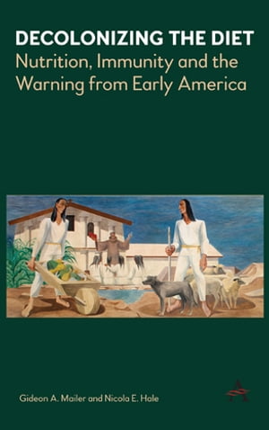 ŷKoboŻҽҥȥ㤨Decolonizing the Diet Nutrition, Immunity, and the Warning from Early AmericaŻҽҡ[ Gideon Mailer ]פβǤʤ3,243ߤˤʤޤ