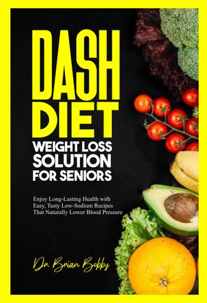 Dash Diet Weight Loss Solution for Seniors