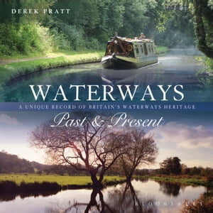Waterways Past & Present A Unique Portrait of Britain's Waterways Heri...