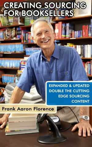 Creative Sourcing For Booksellers, Expanded and Updated: Expanded and Updated, With Double the Cutting-Edge Book Sourcing Content.