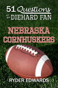 ŷKoboŻҽҥȥ㤨51 Questions for the Diehard Fan: Nebraska CornhuskersŻҽҡ[ Ryder Edwards ]פβǤʤ119ߤˤʤޤ