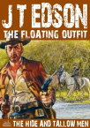 The Floating Outfit 7: The Hide and Tallow Men【電子書籍】[ J.T. Edson ]
