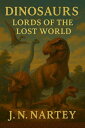 Dinosaurs: Lords of the Lost World The Adam Chronicles, #2【電子書籍】[ Josehine Narko...