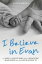 I Believe In Evan - My Fight to Save my Baby from a Devastating Brain Injury and the Forces Against Us