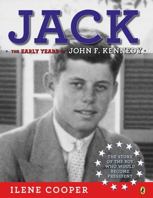 Jack: The Early Years of John F. Kennedy