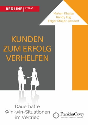 Kunden zum Erfolg verhelfen Dauerhafte Win-win-Situationen im Vertrieb