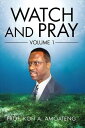 Watch and Pray Volume 1【電子書籍】 Kofi A. Amoateng