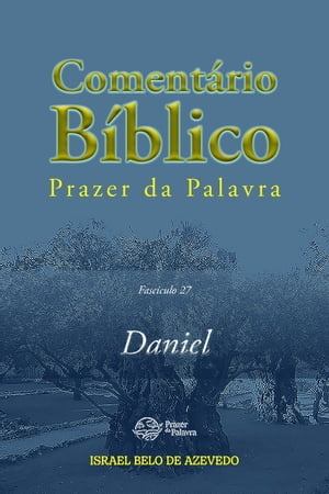 Coment?rio B?blico Prazer da Palavra, fasc?culo 27 ー Daniel Daniel【電子書籍】[ Israel Belo de Azevedo ]
