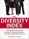 The Diversity Index The Alarming Truth About Diversity in Corporate America...and What Can Be Done About It