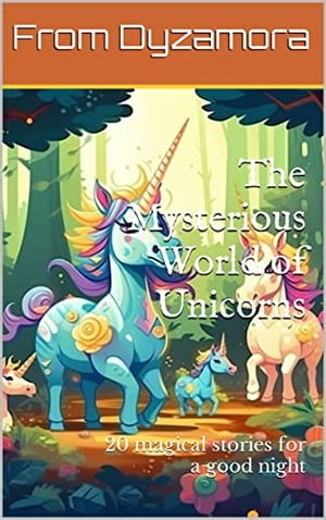 The Mysterious World of Unicorns