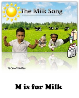 The Milk Song【電子書籍】[ Fred Phillips I
