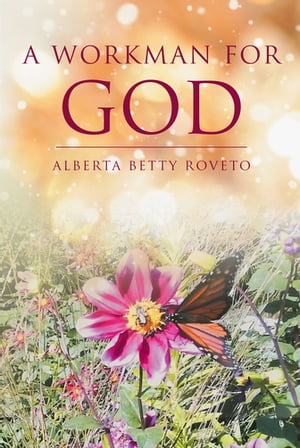 A Workman for GodŻҽҡ[ Alberta Betty Roveto ]