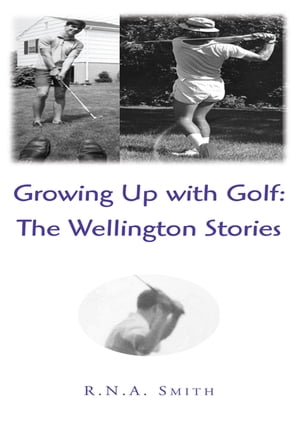 Growing up with Golf: the Wellington Stories