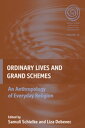 Ordinary Lives and Grand Schemes An Anthropology of Everyday Religion【電子書籍】