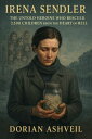 Irena Sendler The Untold Heroine Who Rescued 2,500 Children from the Heart of He...