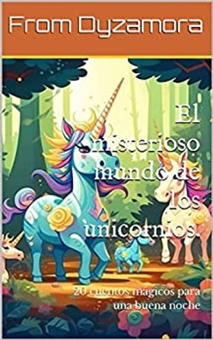 El misterioso mundo de los unicornios.