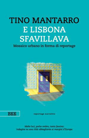 E Lisbona sfavillava Mosaico urbano in forma di reportage【電子書籍】[ Tino Mantarro ]