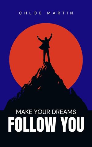 Make your Dreams Follow you