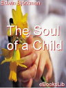 Soul of a Child, Thr【電子書籍】[ Edwin Bj