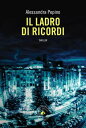 Il ladro di ricordi【電子書籍】[ Alessandra Pepino ]