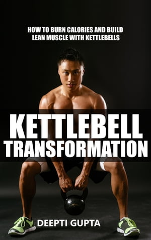 ŷKoboŻҽҥȥ㤨Kettlebell Transformation Building Incredible Functional Strength and Ultimate Health With KettlebellsŻҽҡ[ Deepti Gupta ]פβǤʤ162ߤˤʤޤ