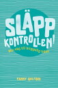 Sl pp kontrollen : min v g till kroppslig frihet【電子書籍】 Fanny Ahlfors