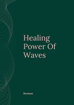 Healing Power Of Waves【電子書籍】[ Whermess ]