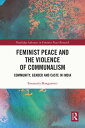 Feminist Peace and the Violence of Communalism Community, Gender and Caste in In...