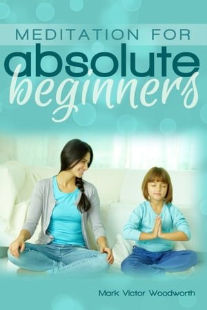 How to Meditate for Absolute Beginners