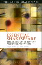 Essential Shakespeare The Arden Guide to Text and Interpretation【電子書籍】 Dr. Pamela Bickley