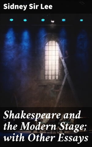 ŷKoboŻҽҥȥ㤨Shakespeare and the Modern Stage; with Other EssaysŻҽҡ[ Sidney Sir Lee ]פβǤʤ300ߤˤʤޤ