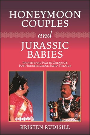 ŷKoboŻҽҥȥ㤨Honeymoon Couples and Jurassic Babies Identity and Play in Chennais Post-Independence Sabha TheaterŻҽҡ[ Kristen Rudisill ]פβǤʤ5,114ߤˤʤޤ